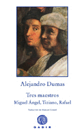 Tres Maestros Miguel Angel; Tiziano; Rafael