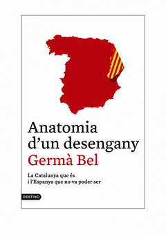 Anatomia D 'Un Desengany. La Catalunya que Es I L'Espanya que no Va Poder Ser