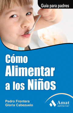 Como Alimentar a los Niños. Guia para Padres