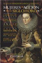 Mujeres de Accion en el Siglo de Oro