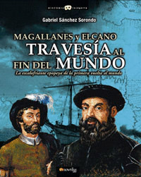 Magallanes y el Cano Travesia Al Fin del Mundo
