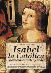 Isabel la Catolica Grandeza Caracter y Poder
