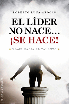 El Lider no Nace... Se Hace