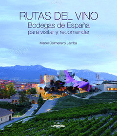 Las Rutas del Vino Bodegas de España para Visitar y Recomendar