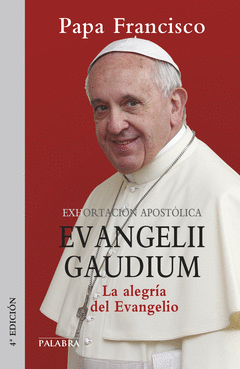 EVANGELII GAUDIUM. EXHORTACION APOSTOLICA. LA ALEGRIA DEL EVANGELIO