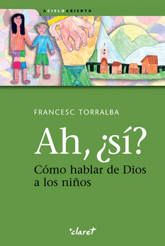 Ah, ¿Si?. Como Hablar de Dios a los Niños
