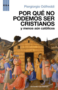 Por que no Podemos Ser Cristianos y Menos Aun Catolicos