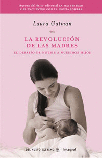 La Revolucion de las Madres (Desafio Nutrir nuestros Hijos