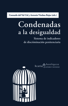 Condenadas a la Desigualdad. Sistema de Indicadores de Discriminacion Penitenciaria