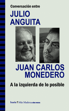 Conversacion entre Julio Anguita y Juan Carlos Monedero. A la Izquierda de lo Po