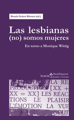 Las Lesbianas (No) Somos Mujeres. En Torno a Monique Wittig