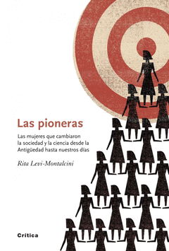 Las Pioneras. Las Mujeres que Cambiaron la Sociedad y la Ciencia Desde