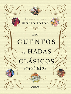 Los Cuentos de Hadas Clasicos Anotados. Prologo y Edicion de Maria Tatar
