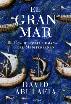 El Gran Mar. Una Historia Humana del Mediterraneo
