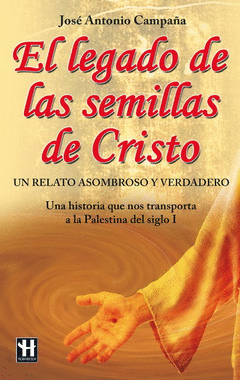 Legado de las Semillas de Cristo, el. Un Relato Asombroso y Verdadero