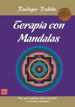 Terapia con Mandalas. Descubra la Sabiduria de las Mandalas y Su Valor Terapeutico en el Camino de D