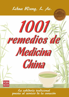 1001 Remedios de Medicina China. La Sabiduria Tradicional Puesta Al Servicio de la Curacion
