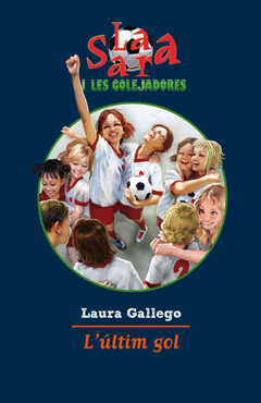 L'ultim Gol Nº 6 Sara I les Golejadores