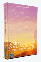 La Vida no Trae Manual de Instrucciones Sino Gps