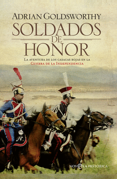 Soldados de Honor. La Aventura de los Casacas Rojas en la Guerra de la Independencia