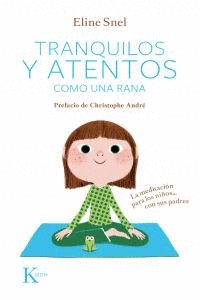 Tranquilos y Atentos Como una Rana. La Meditacion para Niños... con Sus Padres + Cd