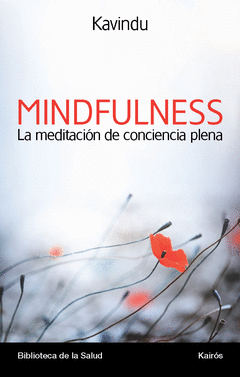 Mindfulness la Meditacion de Conciencia Plena. Una Aproximacion Contemporanea a la Meditacion Budist