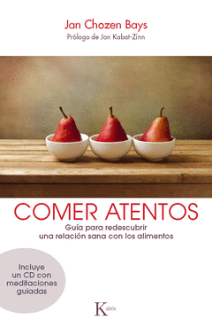 Comer Atentos. Guia para Redescubrir una Relacion Sana con los Alimentos