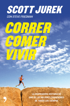 Correr, Comer, Vivir. Los Secretos de un Corredor Indomable