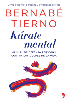 Karate Mental. Manual de Defensa Personal Contra los Golpes de la Vida