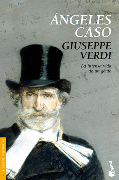 Giuseppe Verdi. La Intensa Vida de un Genio